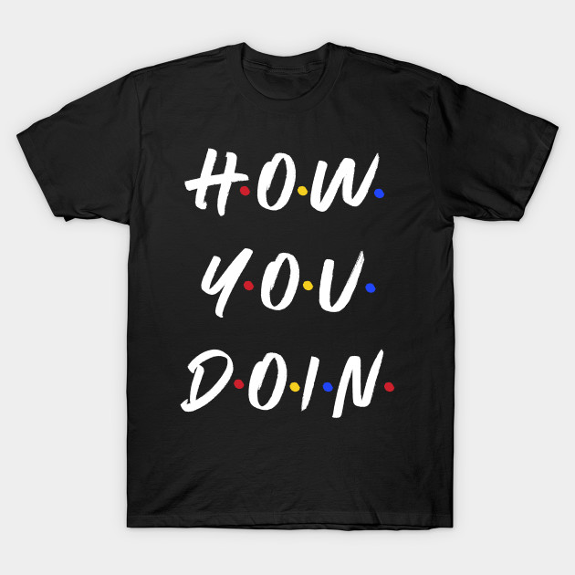 How you doin by WordFandom